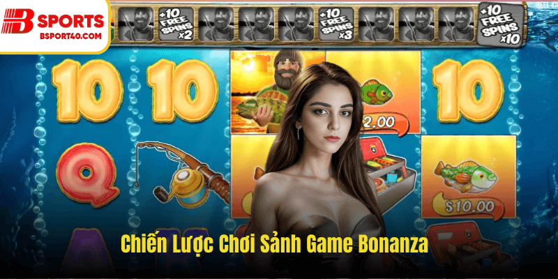 Chiến lược chơi sảnh bonanza slot