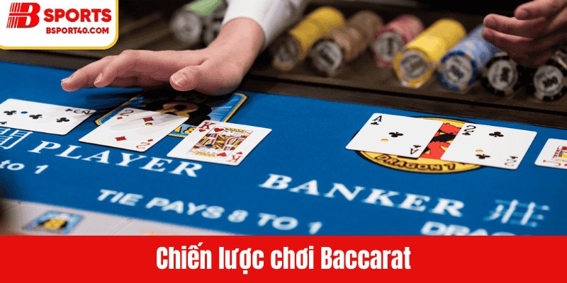 Cách chơi baccarat hiệu quả nhất