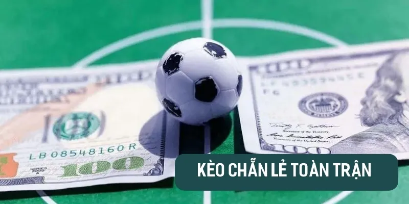 Quản lý vốn kèo chẵn lẻ toàn trận đấu