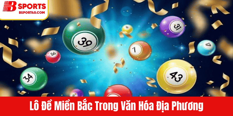 Lô đề miền bắc trong văn hóa địa phương