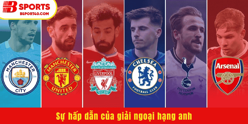 Sự hấp dẫn của giải ngoại hạng anh