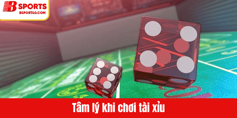 Tâm lý khi chơi tài xỉu