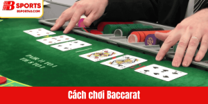 Cách chơi Baccarat