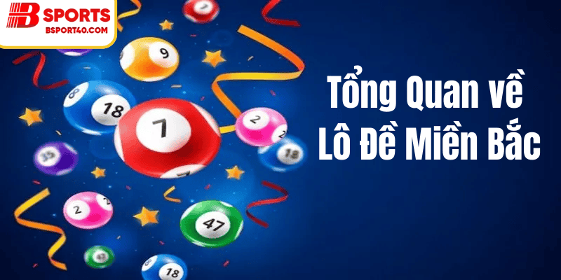 Tổng quan về lô đề miền bắc