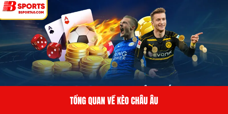 Tổng quan về kèo châu âu