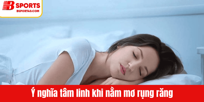 Ý nghĩa của nằm mơ rụng răng